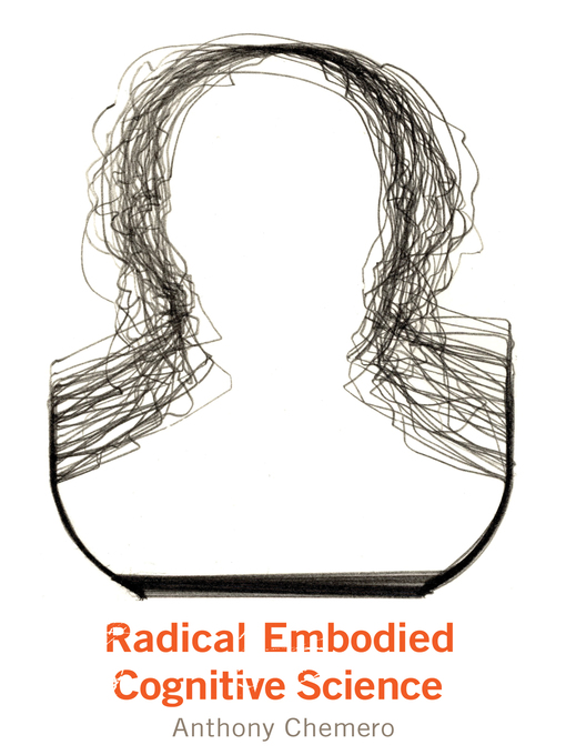 Title details for Radical Embodied Cognitive Science by Anthony Chemero - Available